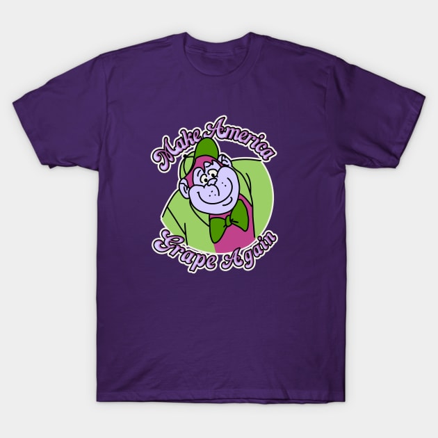 Make America Grape Again T-Shirt by DigiDreams